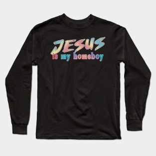 Jesus is My Homeboy -- 80s Retro Long Sleeve T-Shirt